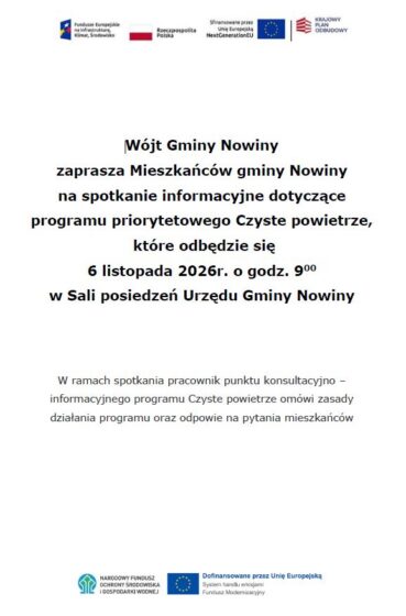 Wójt Gminy Nowiny zaprasza Mieszkańców gminy Nowiny na spotkanie informacyjne dotyczące programu priorytetowego Czyste powietrze, które odbędzie się 6 listopada 2026r. o godz. 900 w Sali posiedzeń Urzędu Gminy Nowiny